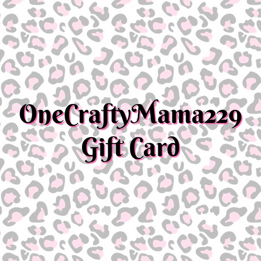 OneCraftyMama229 Gift Card
